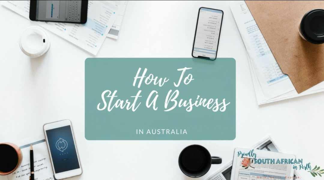 مقاله شماره 1 -مراحل چگونگی ایجاد و شروع بیزینس در استرالیا برای ویزای سرمایه گذاری و کارآفرینی